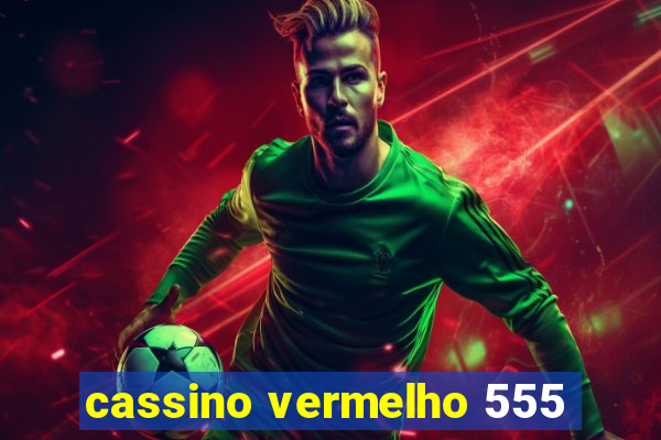 cassino vermelho 555